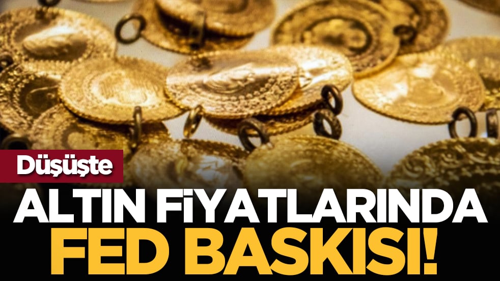 Altın fiyatlarında Fed baskısı! Düşüşte
