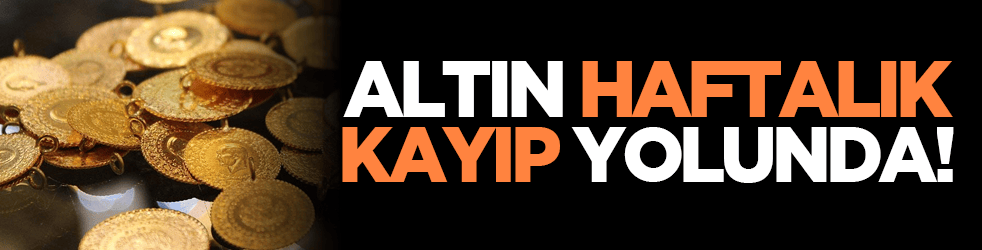 Altın haftalık kayıp yolunda!