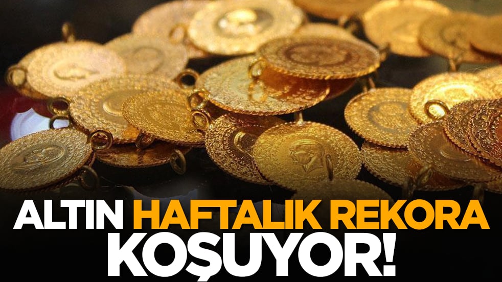 Altın haftalık rekora koşuyor!
