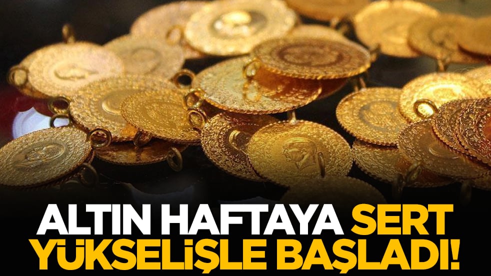 Altın haftaya sert yükselişle başladı!