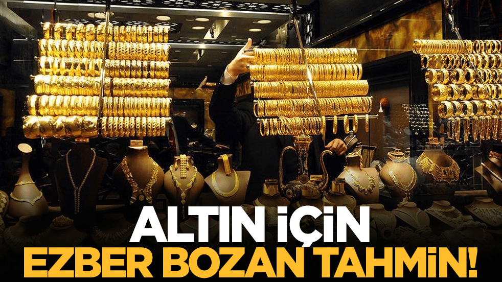 Altın için ezber bozan tahmin!
