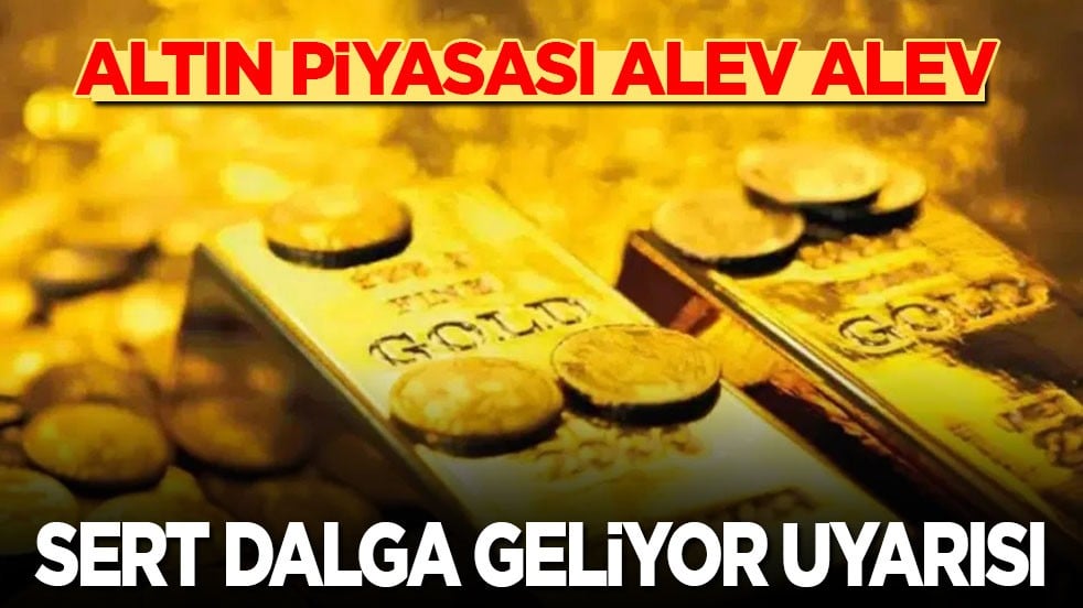 Altın piyasası alev alev! Sert dalga geliyor uyarısı...