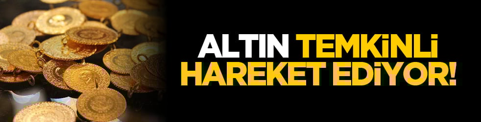 Altın temkinli hareket ediyor!