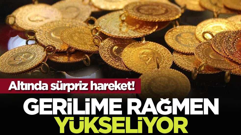 Altında sürpriz hareket! Gerilime rağmen yükseliyor