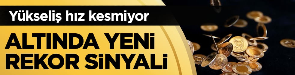 Altında yeni rekor sinyali: Yükseliş hız kesmiyor