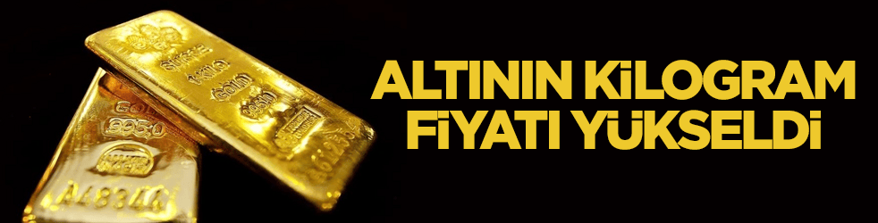 Altının kilogram fiyatı yükseldi