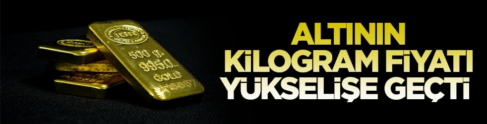 Altının kilogram fiyatı yükselişe geçti 