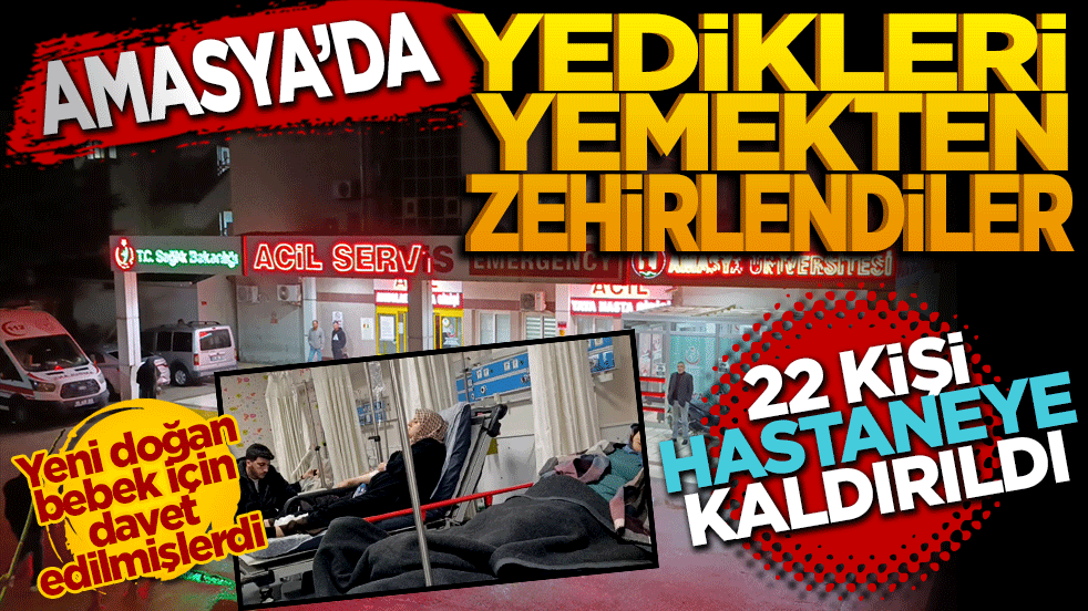 Amasya'da mevlit yemeği sonrası zehirlenme 22 kişi hastaneye kaldırıldı