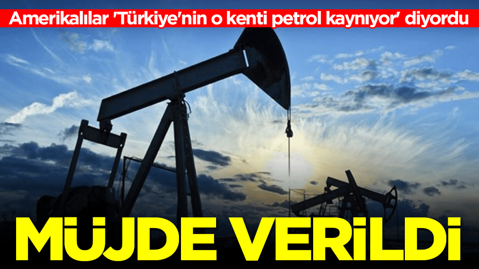 Amerikalılar 'Türkiye'nin o kenti petrol kaynıyor' diyordu: Ve müjde geldi