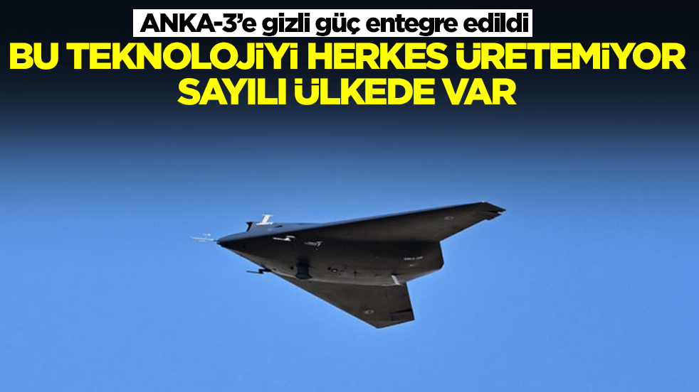 ANKA-3’e gizli güç entegre edildi: Bu teknolojiyi herkes üretemiyor, sayılı ülkede var