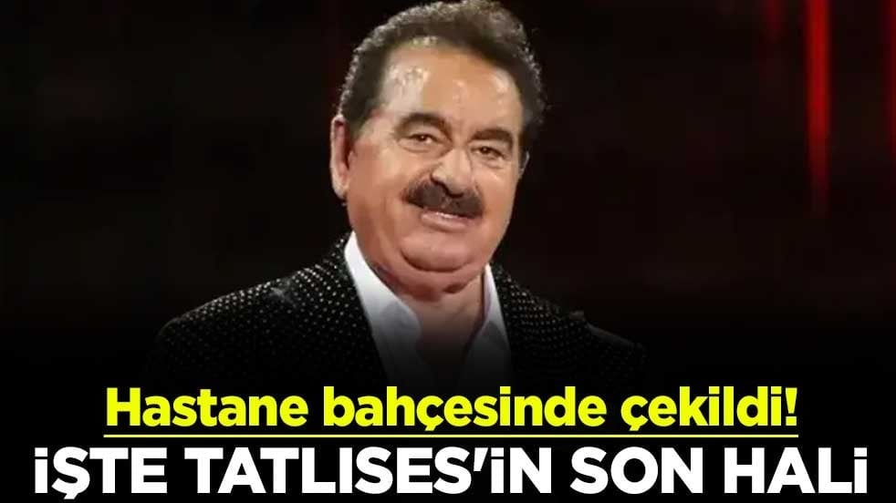 Ankara Bilkent Şehir Hastanesi'nin bahçesinde çekildi! İşte İbrahim Tatlıses'in son hali