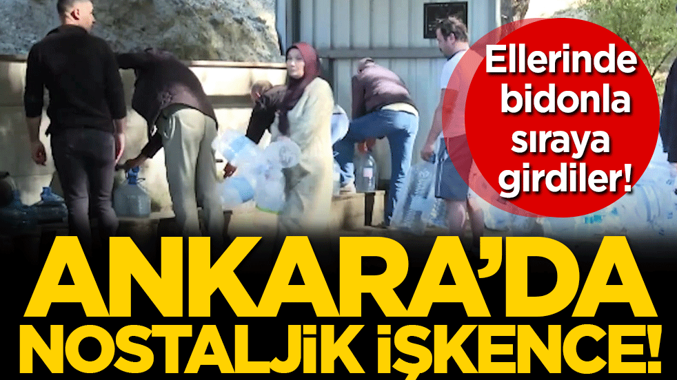 Ankara'da nostaljik işkence: Ellerinde bidonla çeşme kuyruğuna girdiler!
