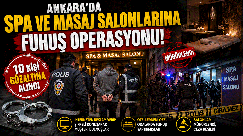 Ankara'da spa ve masaj salonlarına fuhuş operasyonu: 10 şüpheli gözaltında