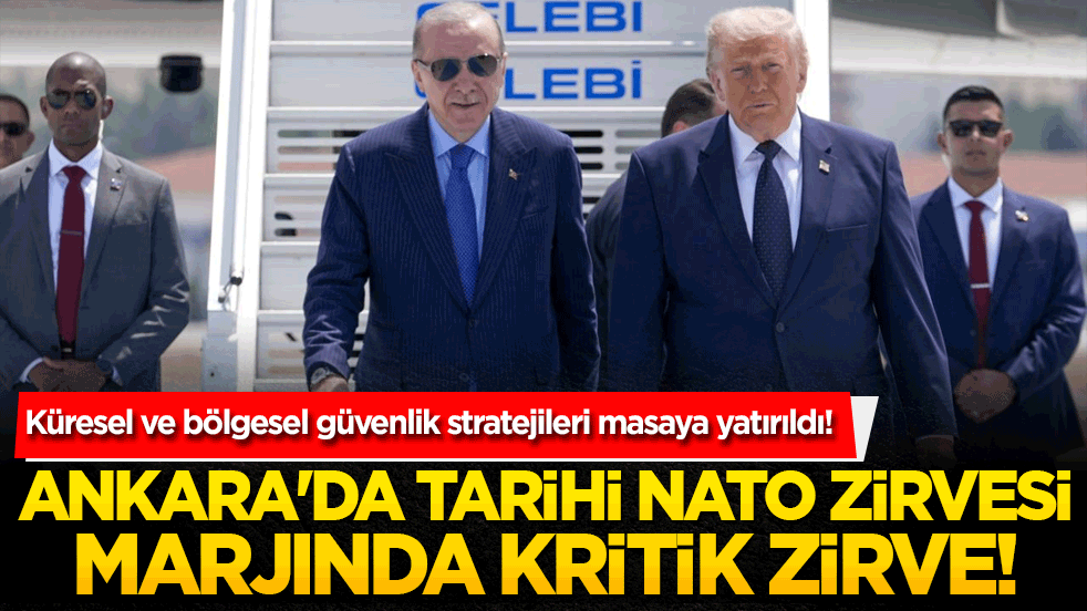 Ankara'da tarihi NATO Zirvesi marjında kritik zirve! Küresel ve bölgesel güvenlik stratejileri masaya yatırıldı!
