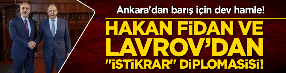 Ankara'dan barış için dev hamle! Hakan Fidan ve Lavrov masayı kuruyor!