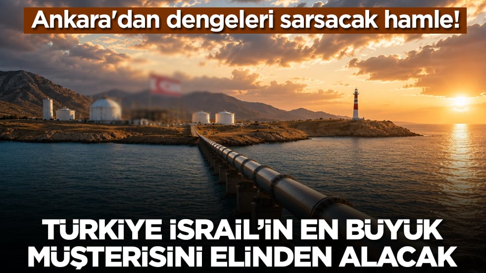 Ankara'dan dengeleri sarsacak hamle: Türkiye İsrail'in en büyük müşterisini elinden alacak