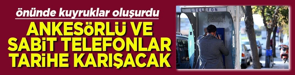 Ankesörlü ve sabit telefonlar tarihe karışacak