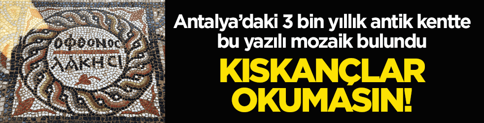 Antalya’daki 3 bin yıllık antik kentte ‘kıskanan çatlasın’ yazılı mozaik bulundu