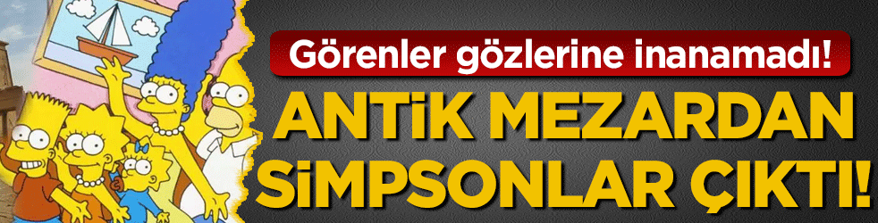 Antik mezardan Simpsonlar çıktı! Görenler gözlerine inanamadı!