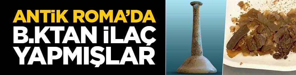 Antik Roma’da b.ktan ilaç yapmışlar