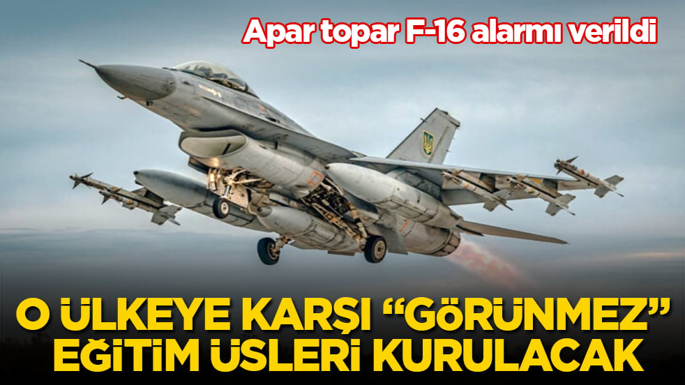Apar topar F-16 alarmı verildi! O ülkeye karşı "görünmez" eğitim üsleri kurulacak