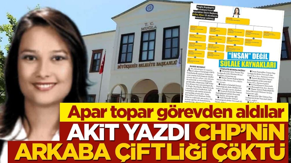 Apar topar görevden aldılar! Akit yazdı, CHP’nin akraba çiftliği çöktü