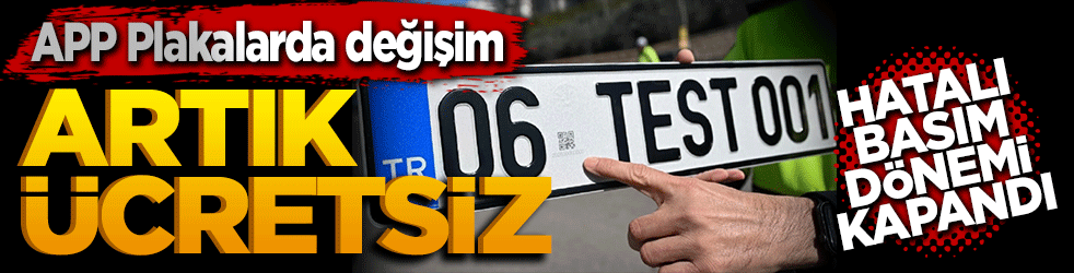 APP Plakalarda Hatalı Basım Dönemi Kapandı: Değişim Artık Ücretsiz!