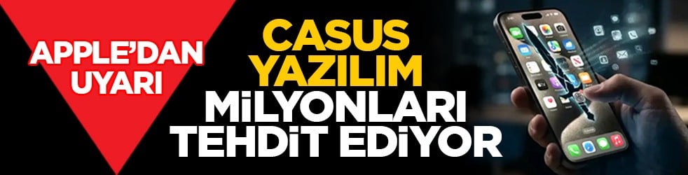 Apple’dan uyarı: Casus yazılım milyonları tehdit ediyor
