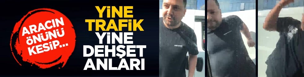 Aracın önünü kesip… Yine trafik yine dehşet anları