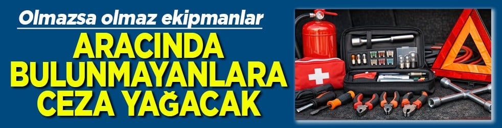 Aracında bulunmayanlara ceza yağacak