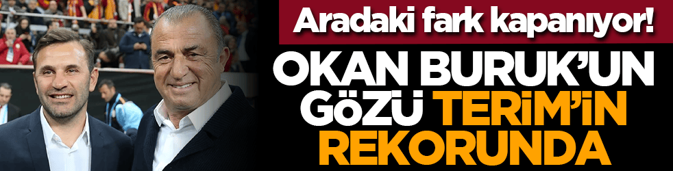 Aradaki fark kapanıyor! Okan Buruk’un gözü Terim’in rekorunda