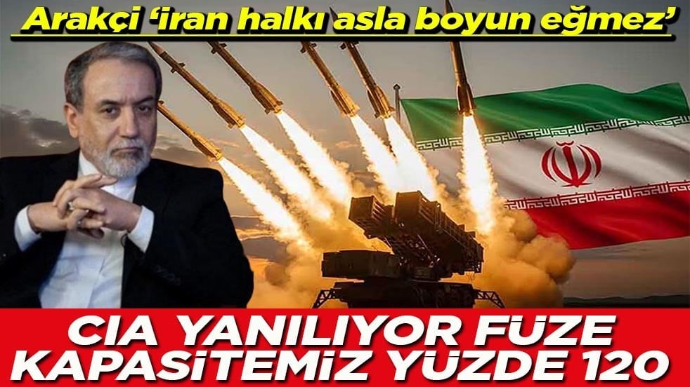  Arakçi ‘İran halkı asla boyun eğmez’ CIA yanılıyor füze kapasitemiz yüzde 120