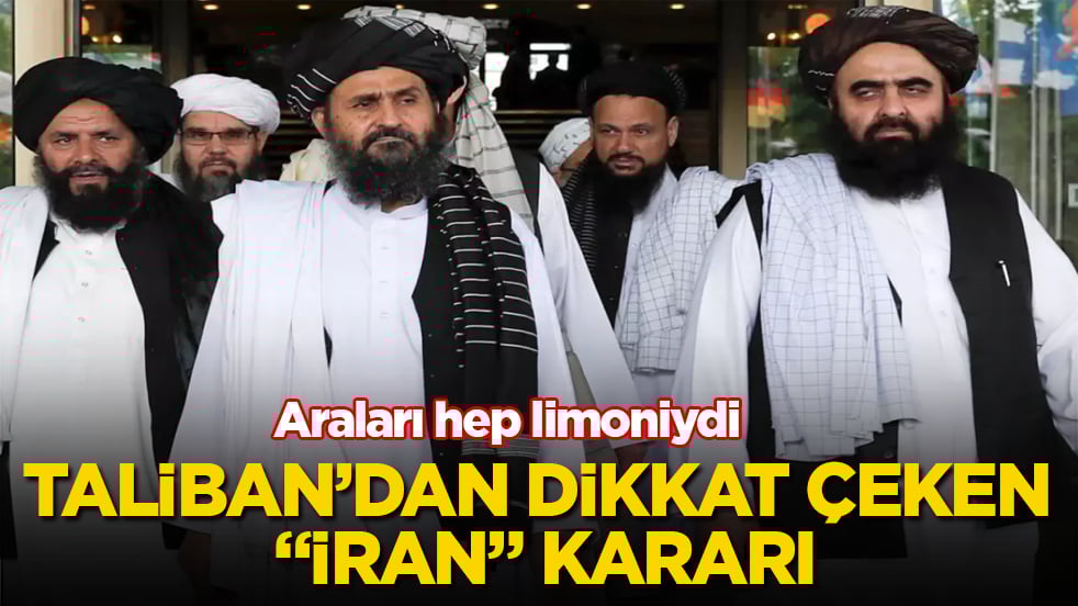 Araları hep limoniydi! Taliban’dan dikkat çeken "İran" kararı