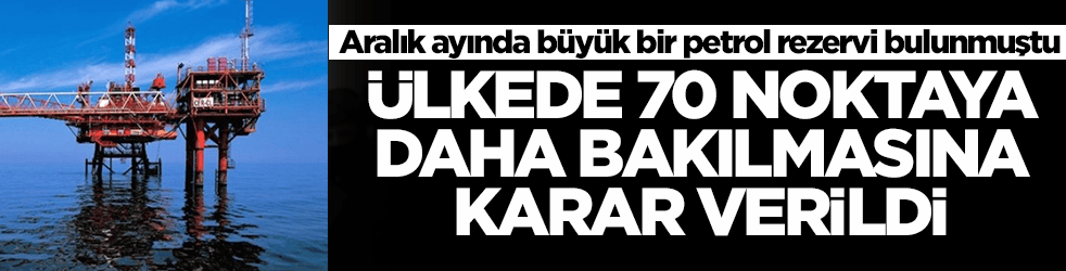 Aralık ayında büyük bir petrol rezervi bulunmuştu: Ülkede 70 noktaya daha bakılmasına karar verildi