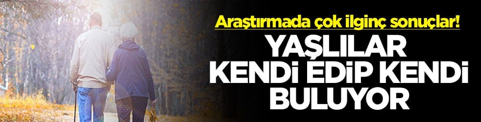 Araştırmada çok ilginç sonuçlar! Yaşlılar kendi edip kendi buluyor