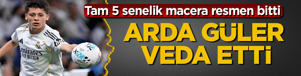 Arda Güler veda etti! Tam 5 senelik macera resmen bitti