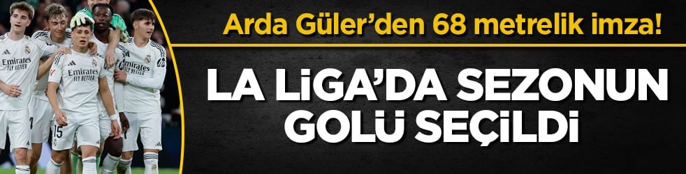 Arda Güler’den 68 metrelik imza! La Liga’da sezonun golü seçildi