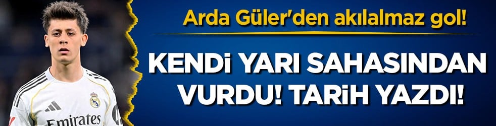 Arda Güler’den yüzyılın golü: 68 metreden ağları sarstı!
