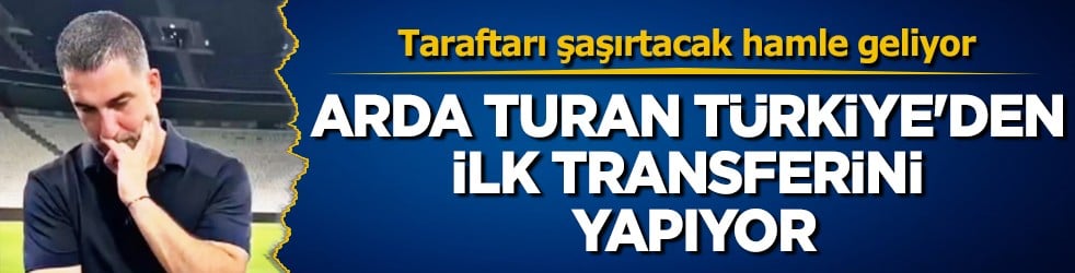 Arda Turan Türkiye'den ilk transferini yapıyor: Shakhtar Donetsk’e Türk futbolcu