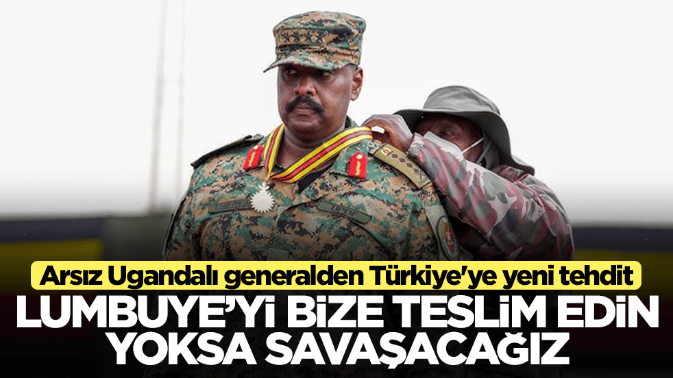 Arsız Ugandalı generalden Türkiye'ye yeni tehdit: Lumbuye'yi bize teslim edin yoksa savaşacağız