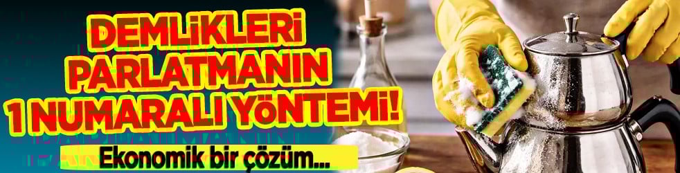 Artık mutfak için risk olmayacak: Demlikleri parlatmanın 1 numaralı yöntemi!