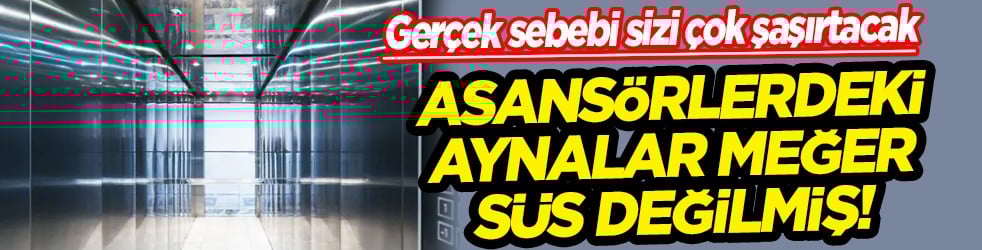 Asansörlerdeki aynalar meğer süs değilmiş! Dar alan, hava hissinin azlığı...