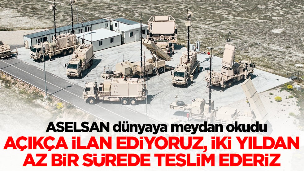 ASELSAN dünyaya meydan okudu: Açıkça ilan ediyoruz, 2 yıldan az bir sürede teslim ederiz
