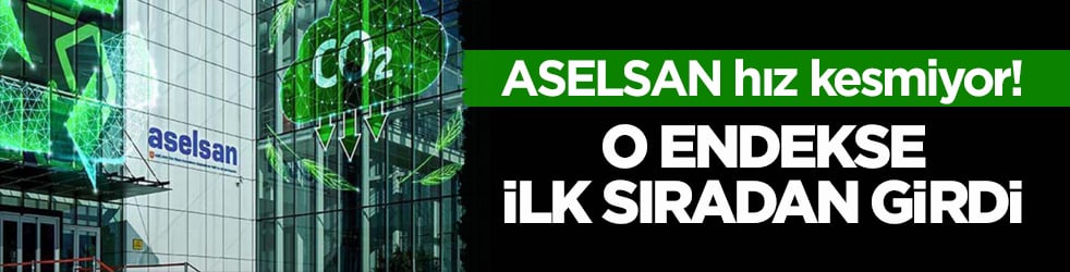 ASELSAN hız kesmiyor! O endekse ilk sıradan girdi