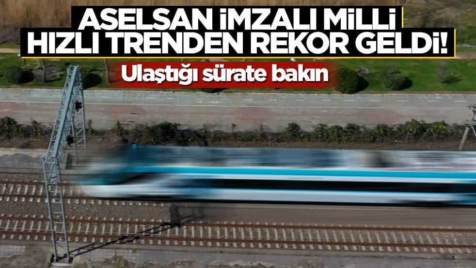 ASELSAN imzalı milli hızlı trenden rekor geldi! Ulaştığı sürate bakın