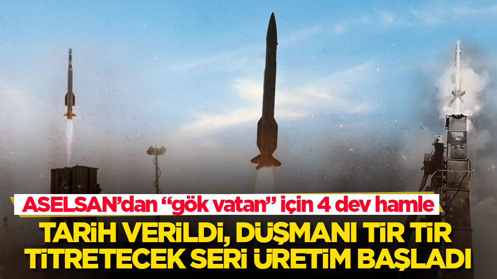 ASELSAN’dan "gök vatan" için 4 dev hamle! Tarih verildi, düşmanı tir tir titretecek seri üretim başladı