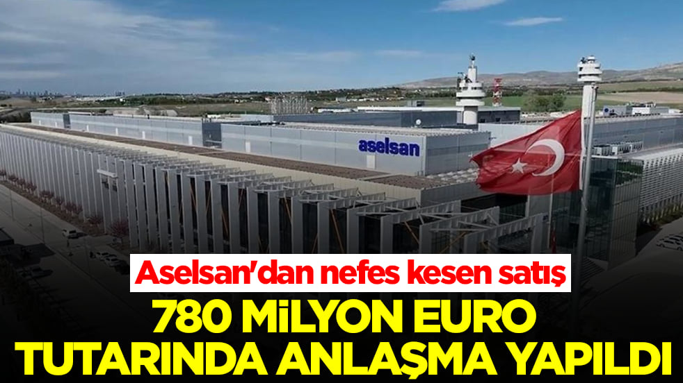 Aselsan'dan nefes kesen satış: 780 milyon avroluk anlaşma imzalandı