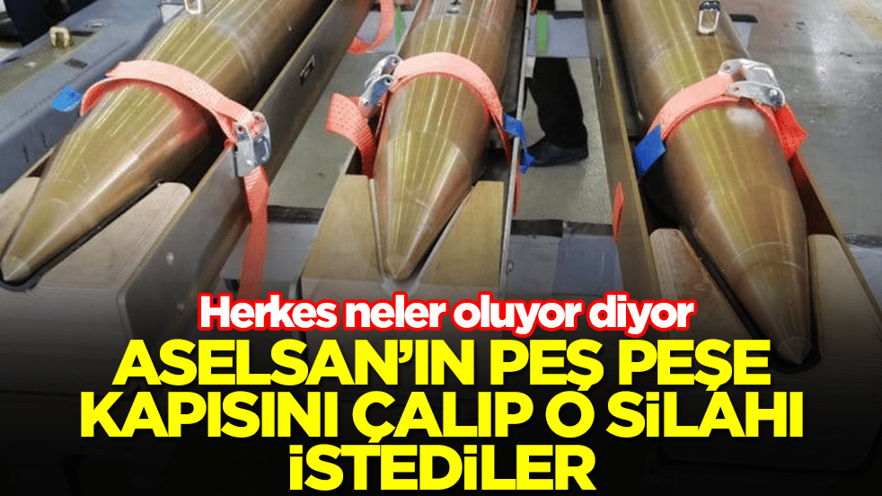 ASELSAN'ın peş peşe kapısını çalıp o silahı istediler! Herkes neler oluyor diyor