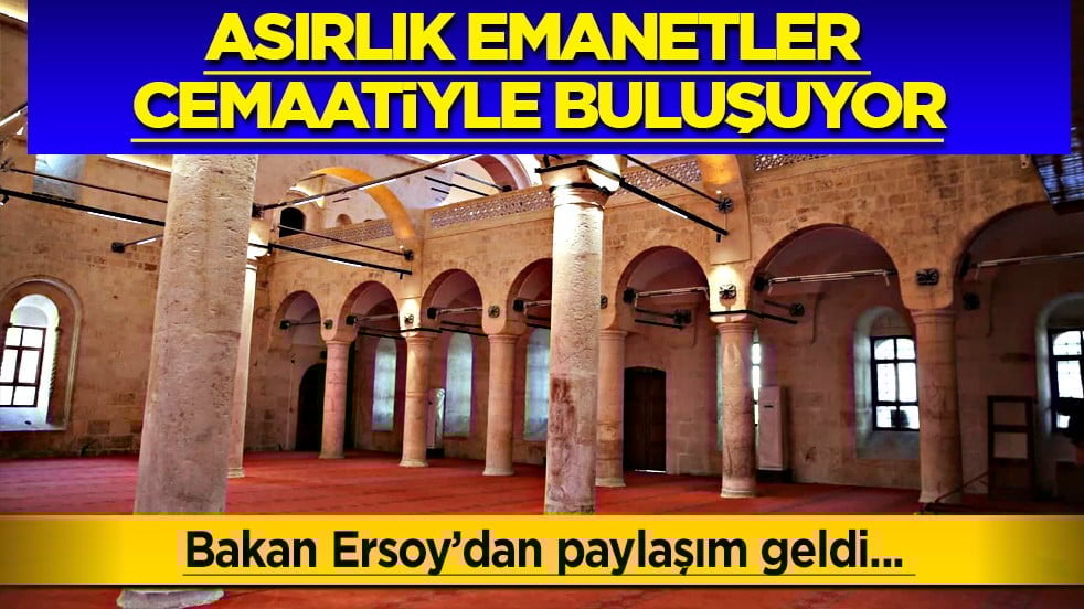 Asırlık emanetler cemaatiyle buluşuyor: 3 tarihi cami yeniden ibadete açılıyor: Bakan Ersoy paylaştı... 