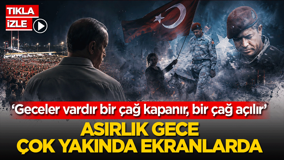 Asırlık Gece çok yakında ekranlarda! ‘Geceler vardır bir çağ kapanır, bir çağ açılır’